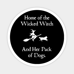 Home Of The Wicked Witch And Her Pack Of Dog Funny Halloween Magnet